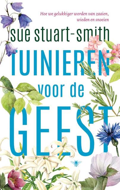 Tuinieren voor de geest - Sue Stuart-Smith Tuinieren voor de geest - Sue Stuart-Smith