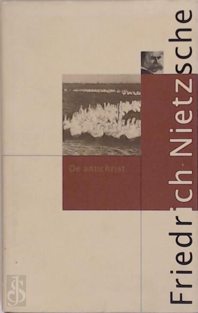 De Antichrist - Friedrich Wilhelm Nietzsche De Antichrist - Friedrich Wilhelm Nietzsche