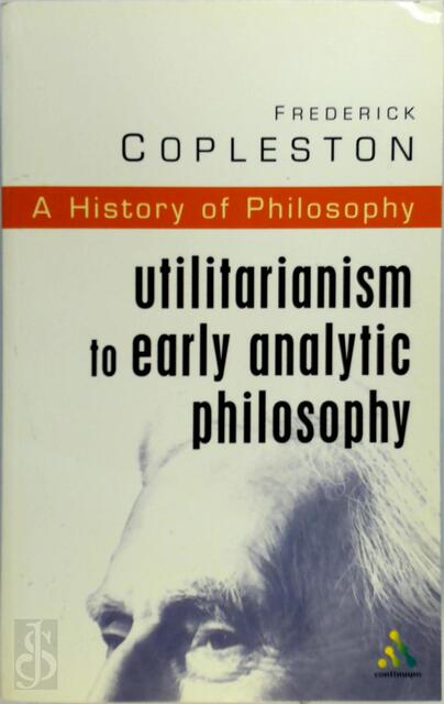 Utilitarianism to Early Analytic Philosophy - Frederick Charles Copleston Utilitarianism to Early Analytic Philosophy - Frederick Charles Copleston