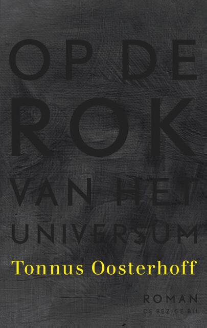Op de rok van het universum - Tonnus Oosterhoff Op de rok van het universum - Tonnus Oosterhoff