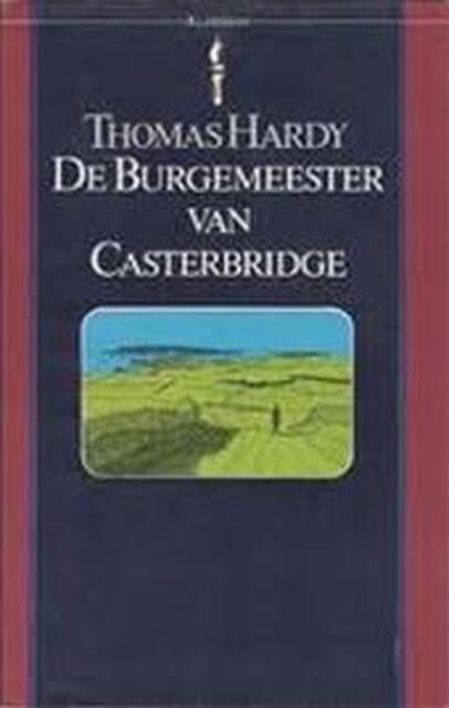 De burgemeester van Casterbridge - Thomas Hardy De burgemeester van Casterbridge - Thomas Hardy