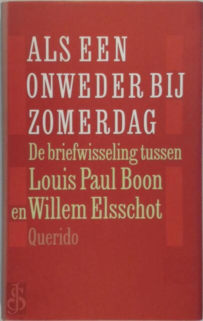 Als een onweder bij zomerdag - Louis Paul Boon, Willem Elsschot Als een onweder bij zomerdag - Louis Paul Boon, Willem Elsschot