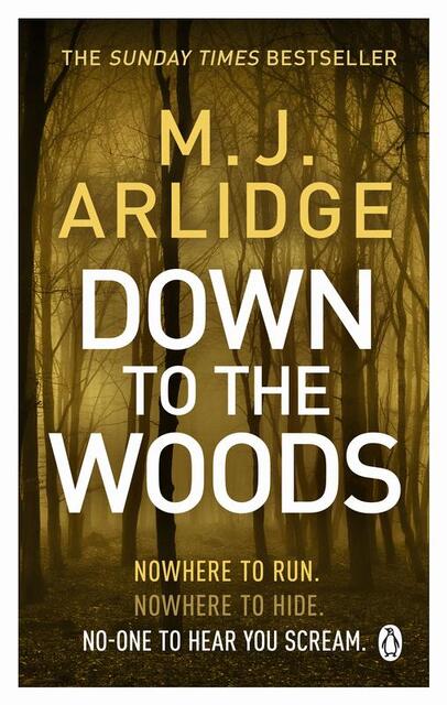 Down to the woods - m. j. arlidge Down to the woods - m. j. arlidge