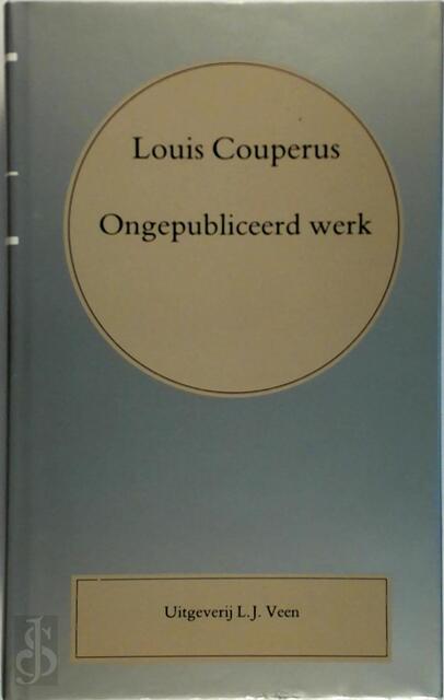 Ongepubliceerd werk - Louis Couperus Ongepubliceerd werk - Louis Couperus
