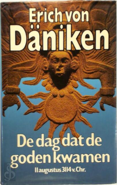 De dag dat de goden kwamen - Erich von Daniken De dag dat de goden kwamen - Erich von Daniken