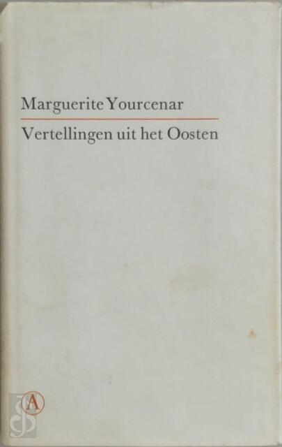 Vertellingen uit het Oosten - Marguerite Yourcenar Vertellingen uit het Oosten - Marguerite Yourcenar