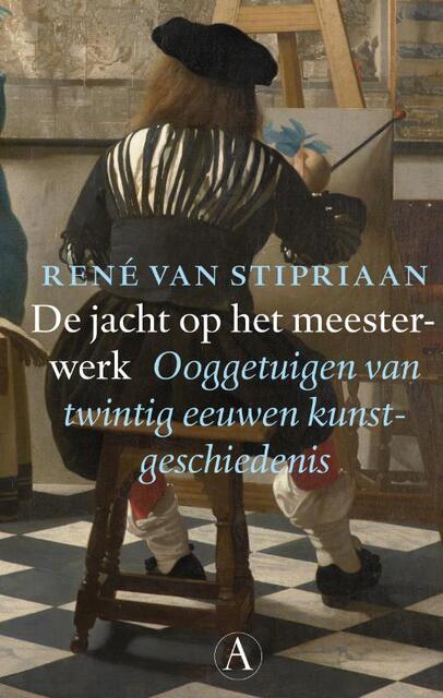 De jacht op het meesterwerk - Rene van Stipriaan De jacht op het meesterwerk - Rene van Stipriaan