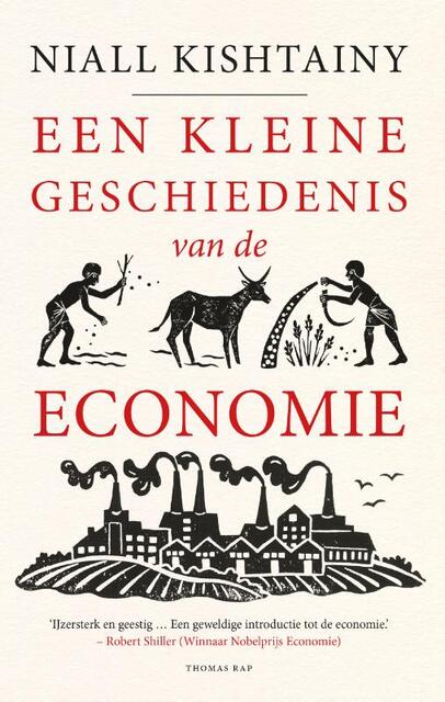 Een kleine geschiedenis van de economie - Niall Kishtainy Een kleine geschiedenis van de economie - Niall Kishtainy