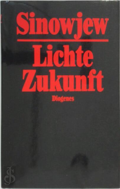 Lichte Zukunft - Aleksander Sinowjew Lichte Zukunft - Aleksander Sinowjew