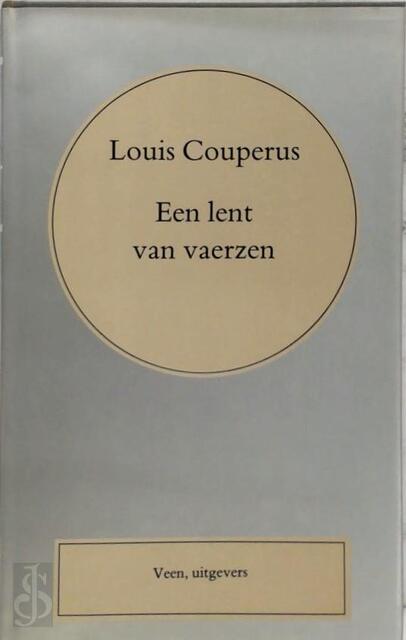 Volledige werken Louis Couperus/ 1 - Een lent van vaerzen - Louis Couperus Volledige werken Louis Couperus/ 1 - Een lent van vaerzen - Louis Couperus