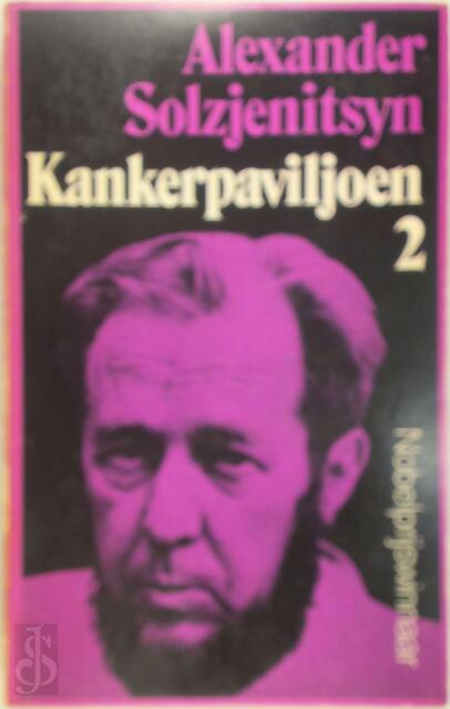 Kankerpaviljoen - Alexander Solzjenitsyn Kankerpaviljoen - Alexander Solzjenitsyn