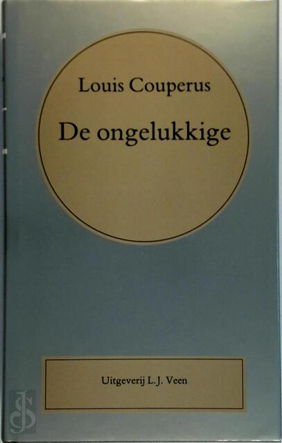 De ongelukkige - Louis Couperus De ongelukkige - Louis Couperus