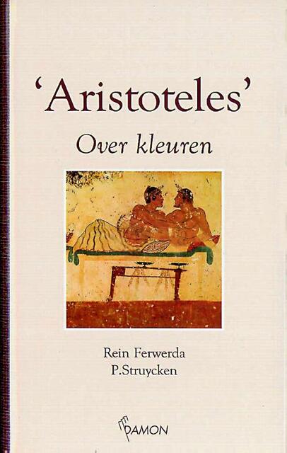 Over kleuren - Aristoteles, P. Struycken Over kleuren - Aristoteles, P. Struycken