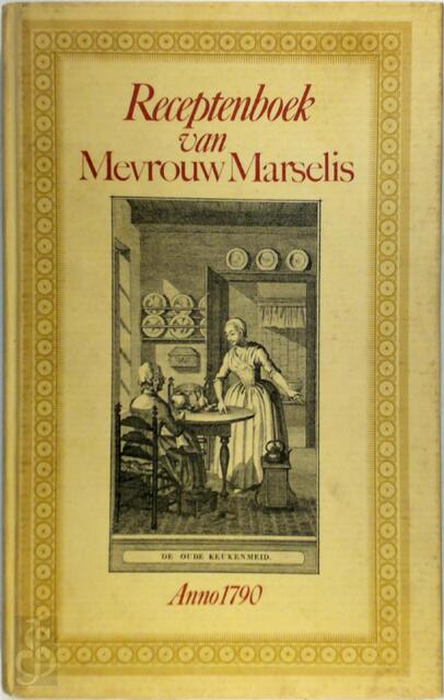 Receptenboek van Mevrouw Marselis - Unknown Receptenboek van Mevrouw Marselis - Unknown