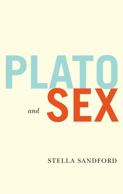 Plato and Sex - Stella Sandford Plato and Sex - Stella Sandford