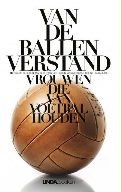 Van de ballen verstand - Karin Bloemen, Margriet van der Linden, Anna Enquist, Bridget Maasland Van de ballen verstand - Karin Bloemen, Margriet van der Linden, Anna Enquist, Bridget Maasland
