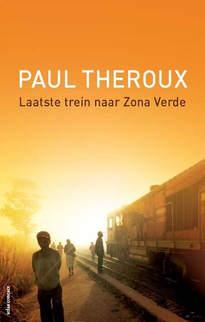 Laatste trein naar Zona Verde - Paul Theroux Laatste trein naar Zona Verde - Paul Theroux