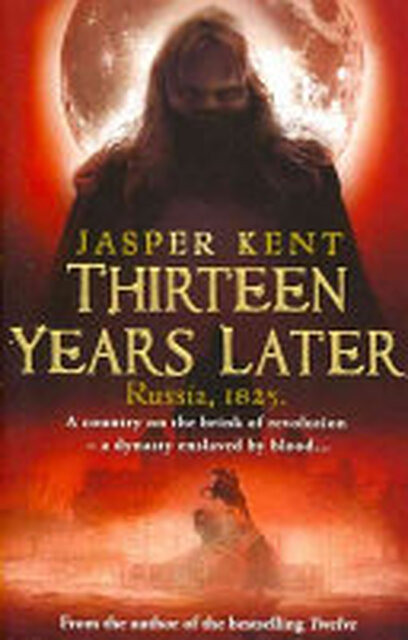 Thirteen Years Later - Jasper Kent Thirteen Years Later - Jasper Kent