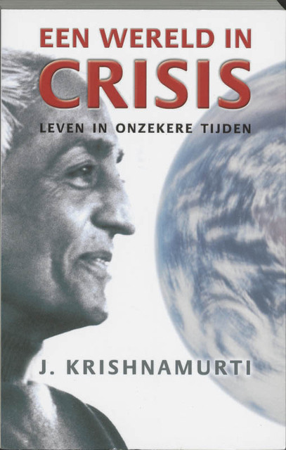 Een wereld in crisis - J. Krishnamurti Een wereld in crisis - J. Krishnamurti