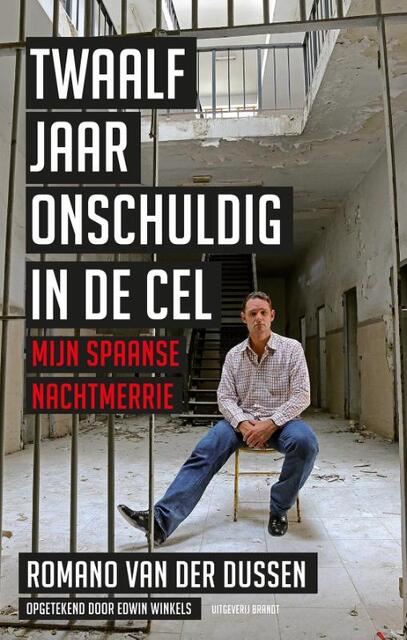 Twaalf jaar onschuldig in de cel - Romano van der Dussen, Edwin Winkels Twaalf jaar onschuldig in de cel - Romano van der Dussen, Edwin Winkels