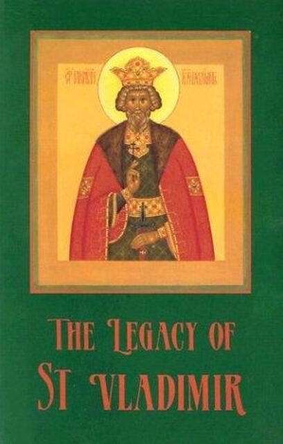 The Legacy of St. Vladimir - John Breck, John Meyendorff, E. Silk, Eleana Silk The Legacy of St. Vladimir - John Breck, John Meyendorff, E. Silk, Eleana Silk