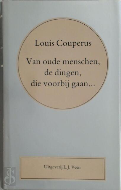 Volledige werken / 25 Van oude menschen de dingen die voorbijgaan - Louis Couperus Volledige werken / 25 Van oude menschen de dingen die voorbijgaan - Louis Couperus