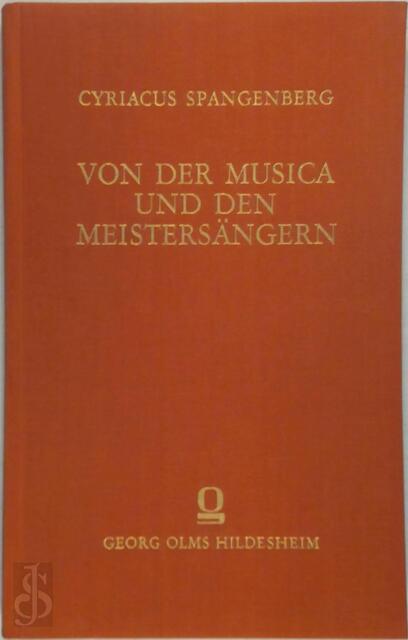 Von der Musica und den Meistersängern - Cyriacus Spangenberg Von der Musica und den Meistersängern - Cyriacus Spangenberg
