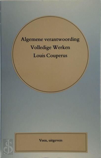 Algemene verantwoording van de Volledige Werken Louis Couperus - Unknown Algemene verantwoording van de Volledige Werken Louis Couperus - Unknown