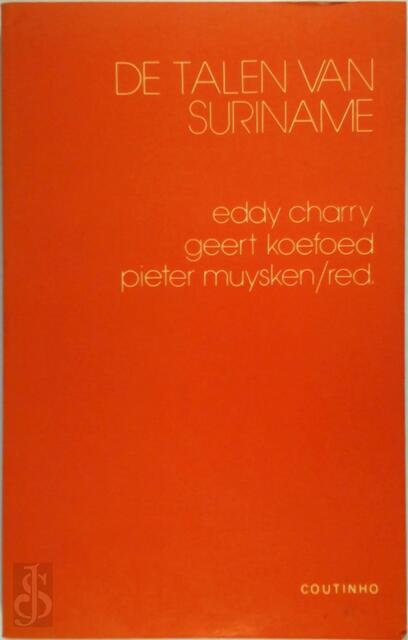 De talen van Suriname - Eddy Charry, Geert Koefoed, Pieter Muysken De talen van Suriname - Eddy Charry, Geert Koefoed, Pieter Muysken