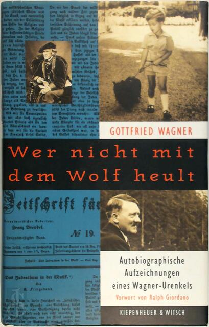 Wer nicht mit dem Wolf heult - Gottfried Wagner Wer nicht mit dem Wolf heult - Gottfried Wagner
