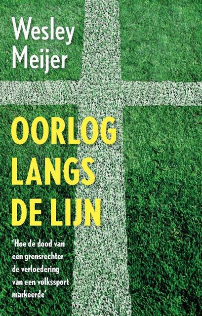 Oorlog langs de lijn - Wesley Meijer Oorlog langs de lijn - Wesley Meijer