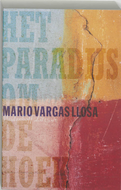Het paradijs om de hoek - Mario Vargas Llosa Het paradijs om de hoek - Mario Vargas Llosa