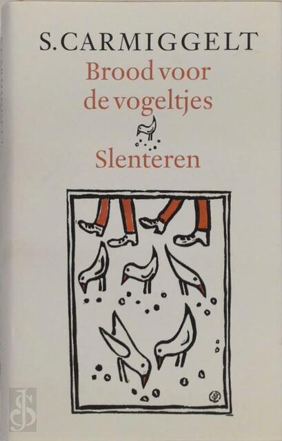 Brood voor de vogeltjes & Slenteren - Simon Carmiggelt Brood voor de vogeltjes & Slenteren - Simon Carmiggelt