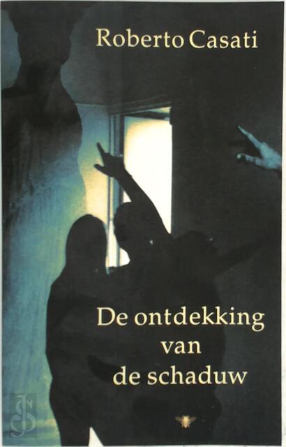 De ontdekking van de schaduw - Roberto Casati, Jan Gunning, Els van Der Pluijm De ontdekking van de schaduw - Roberto Casati, Jan Gunning, Els van Der Pluijm