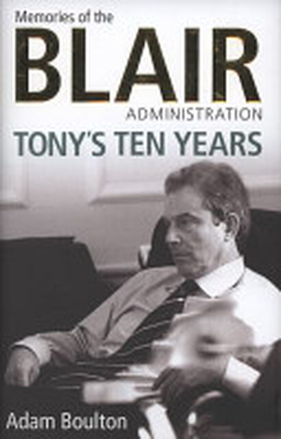 Tony's ten years - Adam Boulton Tony's ten years - Adam Boulton