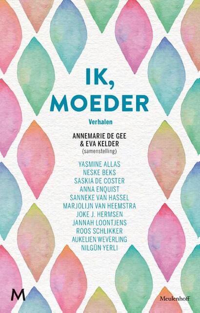 Ik, moeder - Annemarie de Gee, Eva Kelder Ik, moeder - Annemarie de Gee, Eva Kelder