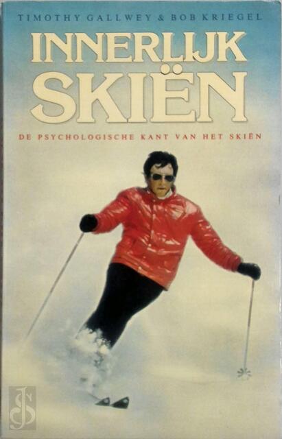 Innerlijk skiën - De psychologische kant van het skiën - W. Timothy Gallwey, Bob Kriegel, T.R. Boer Innerlijk skiën - De psychologische kant van het skiën - W. Timothy Gallwey, Bob Kriegel, T.R. Boer