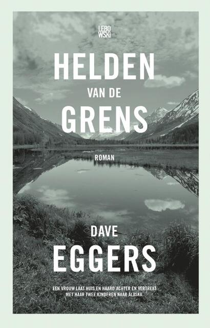 Helden van de grens - Dave Eggers Helden van de grens - Dave Eggers