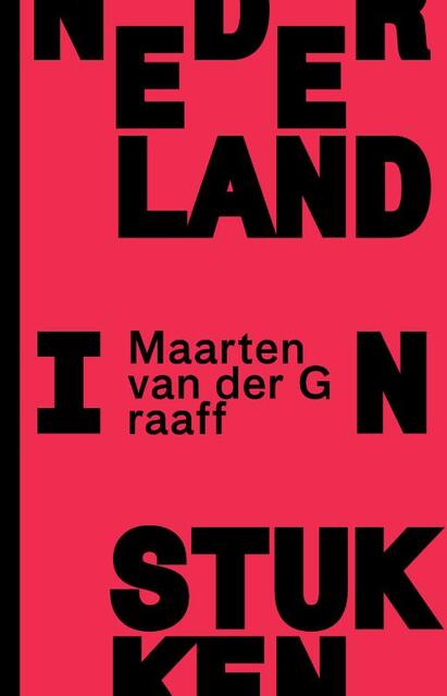 Nederland in stukken - Maarten van der Graaff Nederland in stukken - Maarten van der Graaff