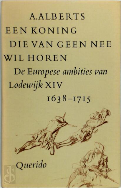 Een koning die van geen nee wil horen - Albert Alberts Een koning die van geen nee wil horen - Albert Alberts