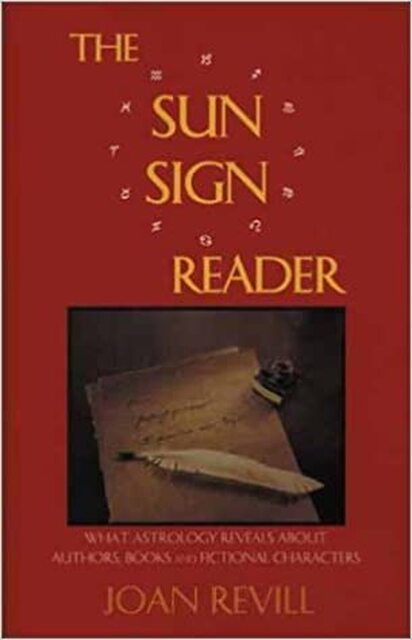 The sun sign reader - What astrology reveals about authors, books and fictional characters - Joan Revill The sun sign reader - What astrology reveals about authors, books and fictional characters - Joan Revill