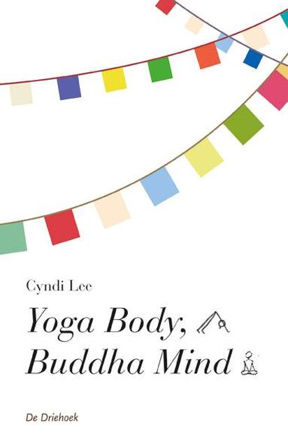Yoga body, Buddha mind - Cindi Lee Yoga body, Buddha mind - Cindi Lee