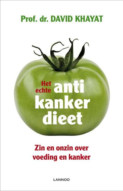 Het echte anti-kankerdieet - Khayat David Het echte anti-kankerdieet - Khayat David