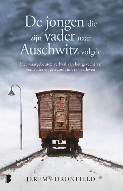 De jongen die zijn vader naar Auschwitz volgde - Jeremy Dronfield De jongen die zijn vader naar Auschwitz volgde - Jeremy Dronfield