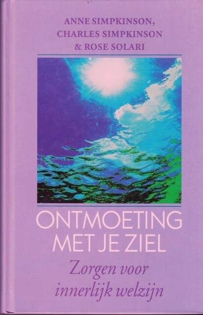 Ontmoeting met je ziel - Anne Simpkinson, Charles Simpkinson, Aleid Swieringa Ontmoeting met je ziel - Anne Simpkinson, Charles Simpkinson, Aleid Swieringa
