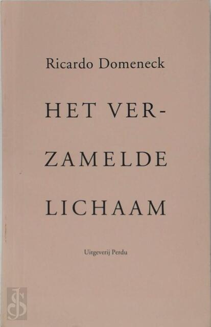 Het verzamelde lichaam - Ricardo Domeneck Het verzamelde lichaam - Ricardo Domeneck