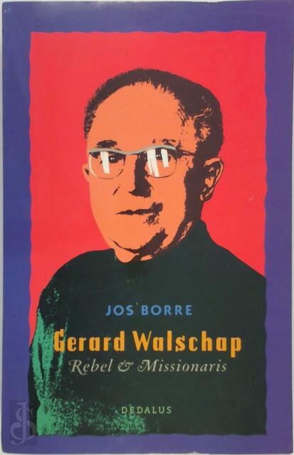 Gerard walschap rebel en missionaris - Borre Gerard walschap rebel en missionaris - Borre