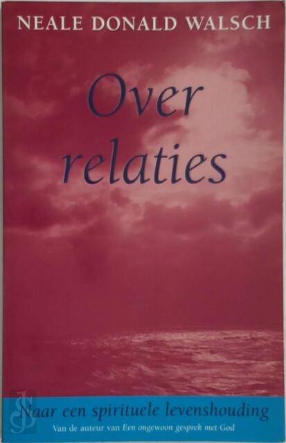 Over relaties - Neale Donald Walsch, Ruud van der Helm Over relaties - Neale Donald Walsch, Ruud van der Helm