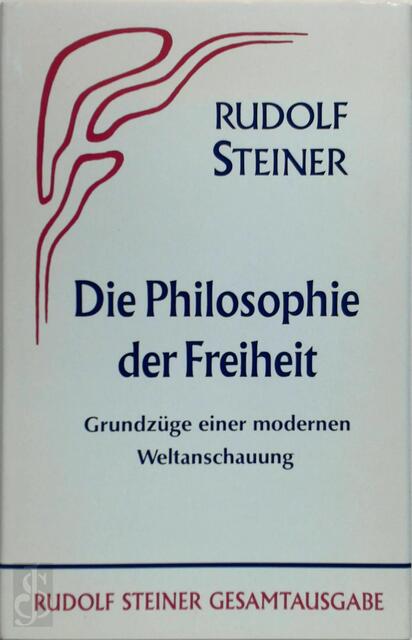 Die Philosophie der Freiheit - Rudolf Steiner Die Philosophie der Freiheit - Rudolf Steiner
