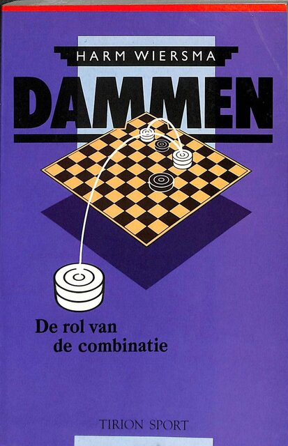 Dammen in opbouw. Deel 2: de rol van de combinatie - Harm Wiersma Dammen in opbouw. Deel 2: de rol van de combinatie - Harm Wiersma
